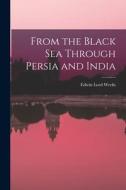 From the Black Sea Through Persia and India di Edwin Lord Weeks edito da LEGARE STREET PR