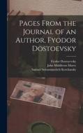 Pages From the Journal of an Author, Fyodor Dostoevsky di John Middleton Murry, Samuel Solomonovitch Koteliansky, Fyodor Dostoyevsky edito da LEGARE STREET PR