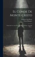 El Conde De Monte-cristo: Drama En Tres Actos Precedido De Un Prólogo: (segunda Parte)... di Víctor Balaguer edito da LEGARE STREET PR