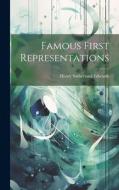 Famous First Representations di Henry Sutherland Edwards edito da LEGARE STREET PR