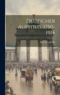 Deutscher Aufstieg, 1750-1914 di Karl Lamprecht edito da LEGARE STREET PR