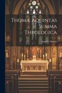 Thomæ Aquintas Summa Theologica di Aquinas Thomas edito da LEGARE STREET PR