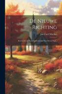 De Nieuwe Richting: Een Leesboek Voor De Gemeente Van Dezen Tijd... di Jan Carel Matthes edito da LEGARE STREET PR