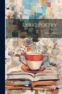 Lyric Poetry di Ernest Rhys edito da LEGARE STREET PR