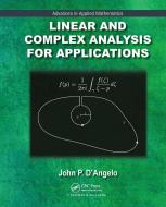 Linear And Complex Analysis For Applications di John P. D'Angelo edito da Taylor & Francis Ltd