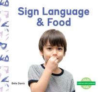Sign Language & Food di Bela Davis edito da ABDO KIDS