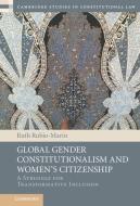 Global Gender Constitutionalism And Women's Citizenship di Ruth Rubio-Marin edito da Cambridge University Press