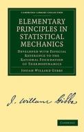 Elementary Principles in Statistical Mechanics di Josiah Willard Gibbs edito da Cambridge University Press
