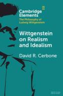 Wittgenstein On Realism And Idealism di David R. Cerbone edito da Cambridge University Press