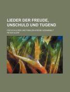 Lieder Der Freude, Unschuld Und Tugend; Fur Schulden Und Familien-Kreise Gesammelt di Peter Gleim edito da Rarebooksclub.com
