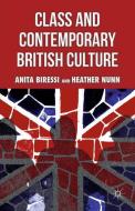 Class and Contemporary British Culture di A. Biressi, H. Nunn edito da Palgrave Macmillan UK