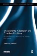 Environmental Adaptation and Eco-cultural Habitats di Johannes (Ludwig Maximilians University Munich Schubert edito da Taylor & Francis Ltd