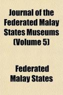 Journal Of The Federated Malay States Mu di Federated Malay States edito da General Books