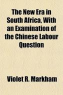 The New Era In South Africa, With An Exa di Violet R. Markham edito da General Books
