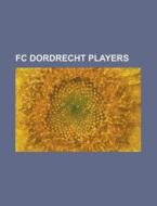 Fc Dordrecht Players: Mark De Vries, Ste di Books Llc edito da Books LLC, Wiki Series