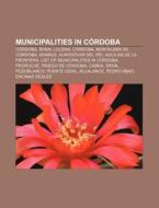 Municipalities In C Rdoba: C Rdoba, Spai di Books Llc edito da Books LLC, Wiki Series