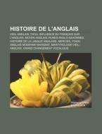 Histoire De L'anglais: Vieil Anglais, Th di Livres Groupe edito da Books LLC, Wiki Series