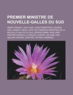 Premier Ministre De Nouvelle-galles Du S di Livres Groupe edito da Books LLC, Wiki Series