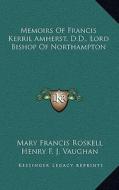 Memoirs of Francis Kerril Amherst, D.D., Lord Bishop of Northampton di Mary Francis Roskell edito da Kessinger Publishing