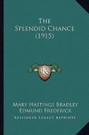 The Splendid Chance (1915) di Mary Hastings Bradley edito da Kessinger Publishing