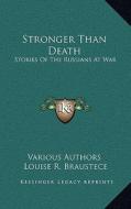 Stronger Than Death: Stories of the Russians at War di Various edito da Kessinger Publishing