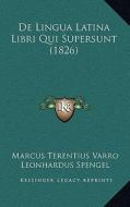 de Lingua Latina Libri Qui Supersunt (1826) di Marcus Terentius Varro, Leonhardus Spengel edito da Kessinger Publishing