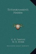Tutankhamen's Harem di G. R. Tabouis, M. R. Dobie edito da Kessinger Publishing