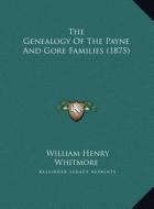 The Genealogy of the Payne and Gore Families (1875) edito da Kessinger Publishing