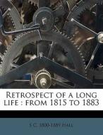 Retrospect Of A Long Life : From 1815 To di S. C. Hall edito da Nabu Press
