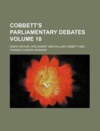 Cobbett's Parliamentary Debates Volume 18 di Great Britain Parliament edito da Rarebooksclub.com