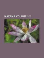 Mazama Volume 1-2 di Anonymous edito da Rarebooksclub.com