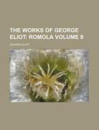 The Works of George Eliot; Romola Volume 9 di George Eliot edito da Rarebooksclub.com