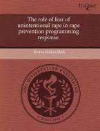 The Role Of Fear Of Unintentional Rape In Rape Prevention Programming Response. di Kenna Bolton Holz edito da Proquest, Umi Dissertation Publishing