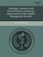 Topology, Evolution, And Network-based Continuous Improvement Of The Quality Management Journal. di Nicole M Radziwill edito da Proquest, Umi Dissertation Publishing