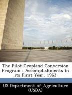 The Pilot Cropland Conversion Program edito da Bibliogov