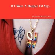 If I Were a Rapper I'd Say... di Michelle Freckles Labelle edito da Lulu.com