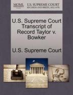 U.s. Supreme Court Transcript Of Record Taylor V. Bowker edito da Gale Ecco, U.s. Supreme Court Records