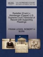 Rastetter (erwin) V. Weinberger (caspar) U.s. Supreme Court Transcript Of Record With Supporting Pleadings di Frank Lewis, Robert H Bork edito da Gale Ecco, U.s. Supreme Court Records
