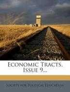 Economic Tracts, Issue 9... edito da Nabu Press