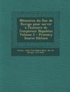 Memoires Du Duc de Rovigo Pour Servir A L'Histoire de L'Empereur Napoleon Volume 2 - Primary Source Edition edito da Nabu Press