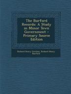 The Burford Records: A Study in Minor Town Government - Primary Source Edition di Richard Henry Gretton, Richard Henry Burford edito da Nabu Press