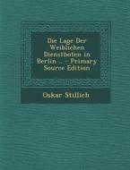 Die Lage Der Weiblichen Dienstboten in Berlin .. - Primary Source Edition di Oskar Stillich edito da Nabu Press