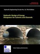 Hydraulic Design of Energy Dissipators for Culverts and Channels - Hydraulic Engineering Circular No. 14 (Third Edition) di Federal Highway Administration edito da Lulu.com