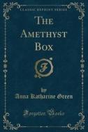 The Amethyst Box (classic Reprint) di Anna Katharine Green edito da Forgotten Books