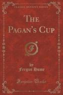 The Pagan's Cup (classic Reprint) di Fergus Hume edito da Forgotten Books
