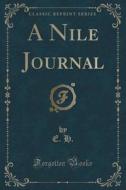 A Nile Journal (classic Reprint) di E H edito da Forgotten Books