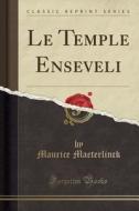 Le Temple Enseveli (Classic Reprint) di Maurice Maeterlinck edito da Forgotten Books