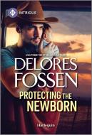 Protecting the Newborn di Delores Fossen edito da Harlequin
