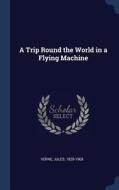 A Trip Round the World in a Flying Machine di Jules Verne edito da CHIZINE PUBN