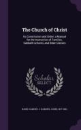 The Church Of Christ di Samuel J 1817-1893 Baird edito da Palala Press